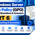 Windows Server Group Policy (GPO) Interview Questions & Answers – Part 6: Troubleshooting & Scenarios