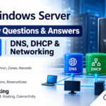 Windows Server Interview Questions & Answers – Part 3: DNS, DHCP & Networking