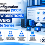Microsoft Configuration Manager (SCCM) Interview Questions & Answers – Complete Series