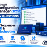 Microsoft Configuration Manager (SCCM) Interview Questions – Part 4: OSD, Task Sequences, PXE, WinPE & OSD Troubleshooting