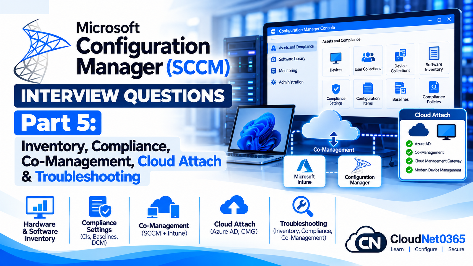 Microsoft Configuration Manager (SCCM) Interview Questions – Part 5: Inventory, Compliance, Co-Management, Cloud Attach & Troubleshooting