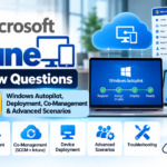 Microsoft Intune Interview Questions – Part 5: Windows Autopilot, Deployment, Co-Management & Advanced Scenarios